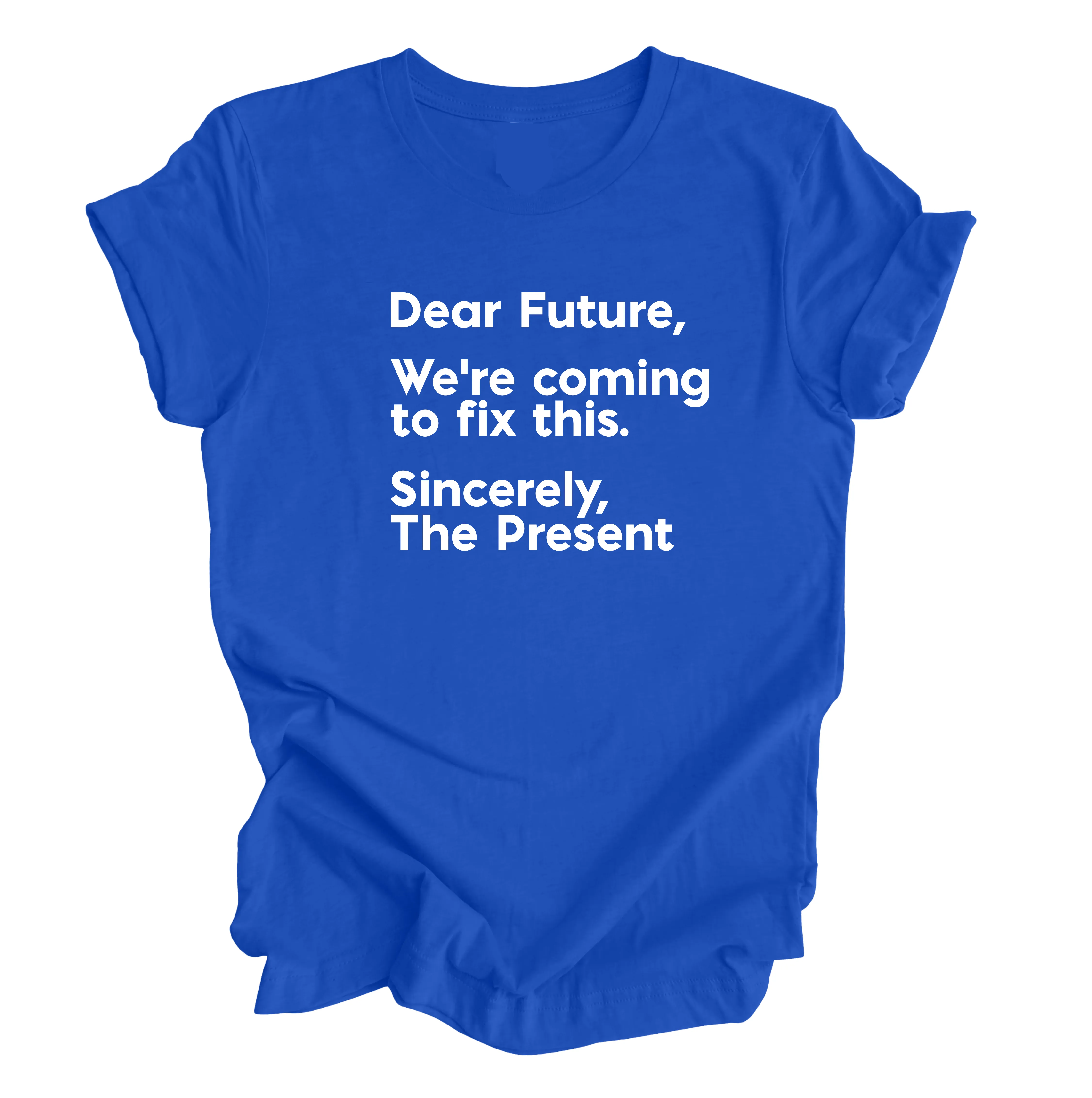 Dear Future We're Coming to Fix This Unisex Tee