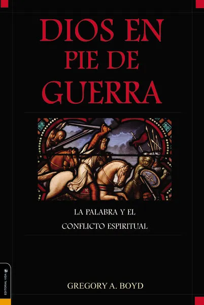 Dios en pie de guerra: La Palabra y el conflicto espiritual