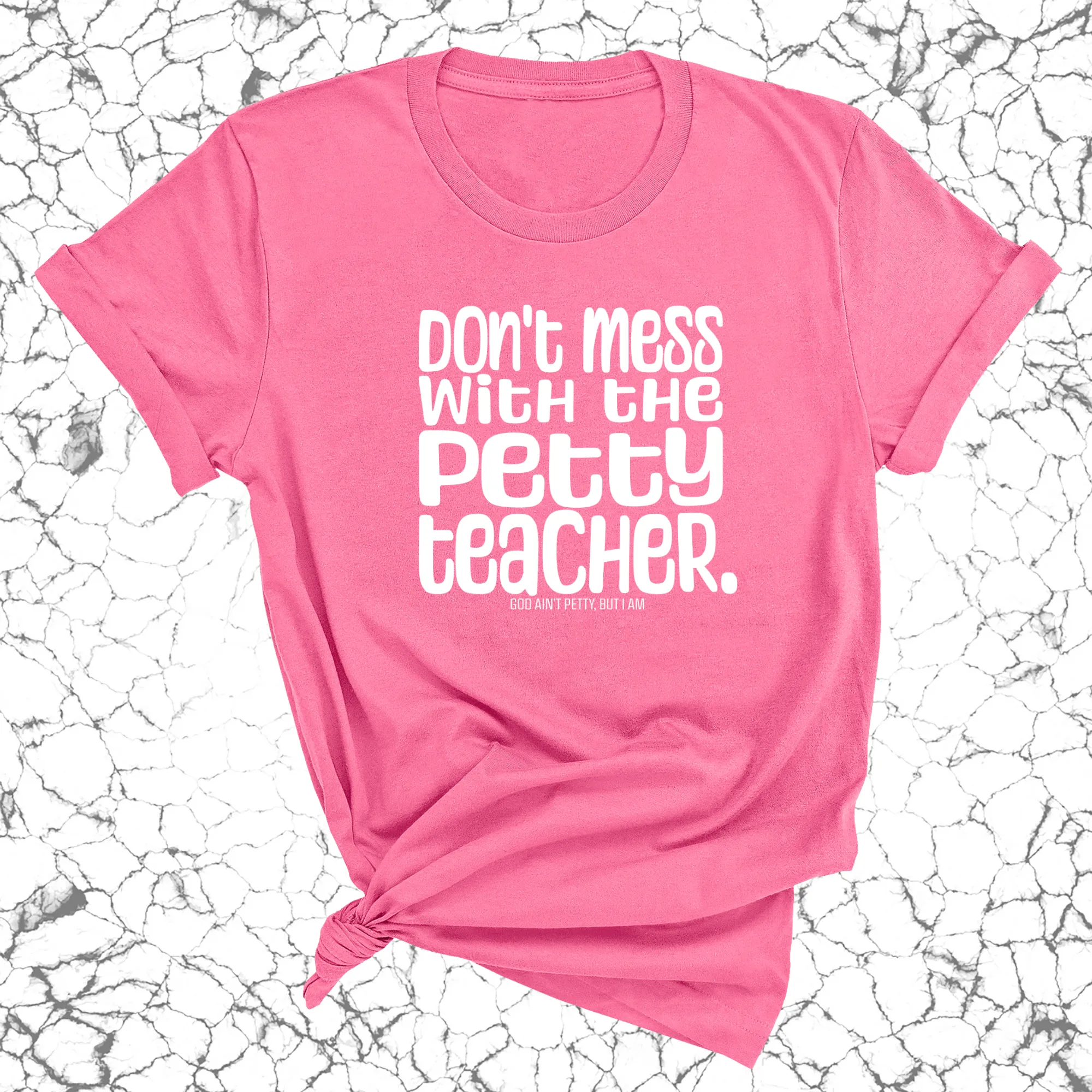 Don't Mess with the Petty Teacher Unisex Tee