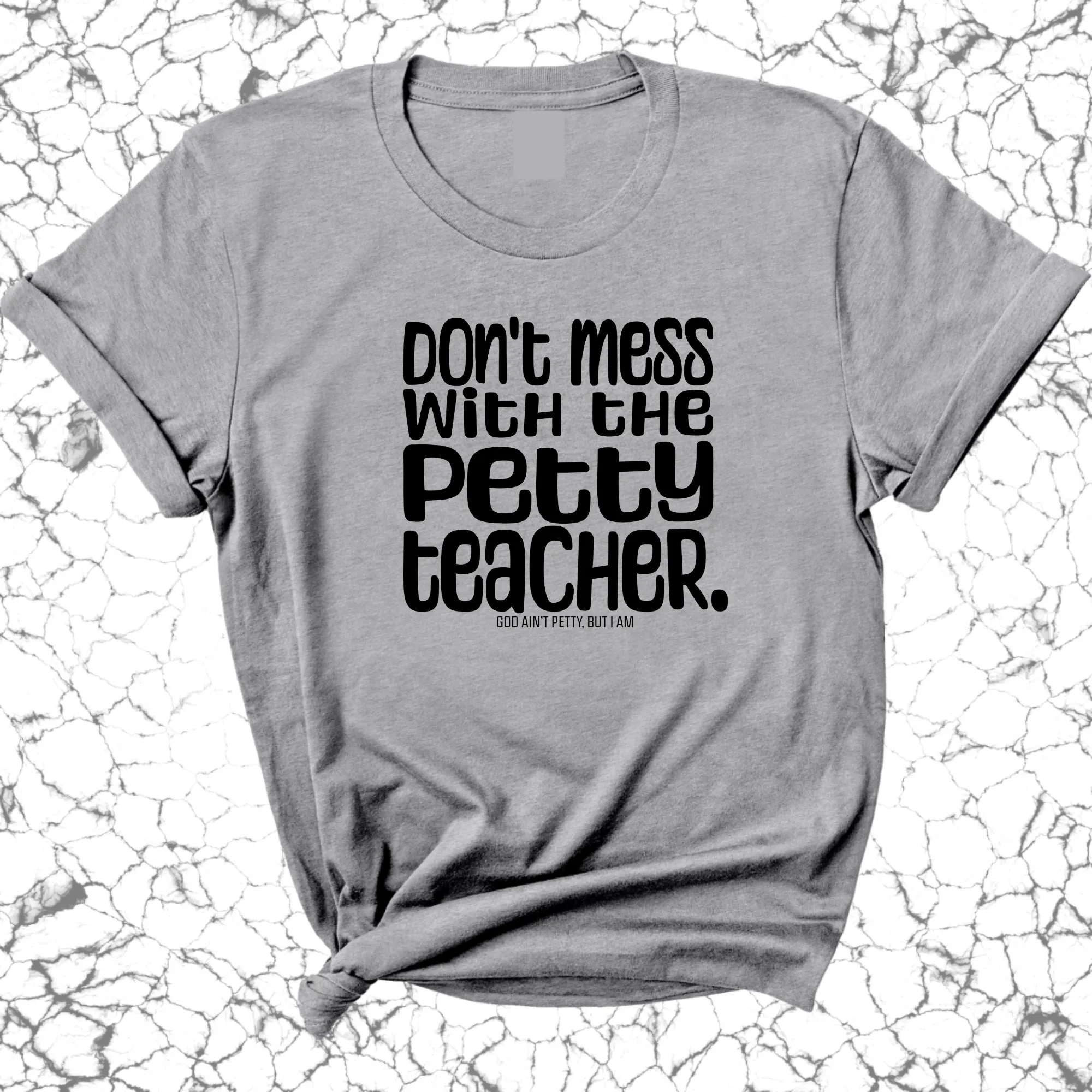 Don't Mess with the Petty Teacher Unisex Tee