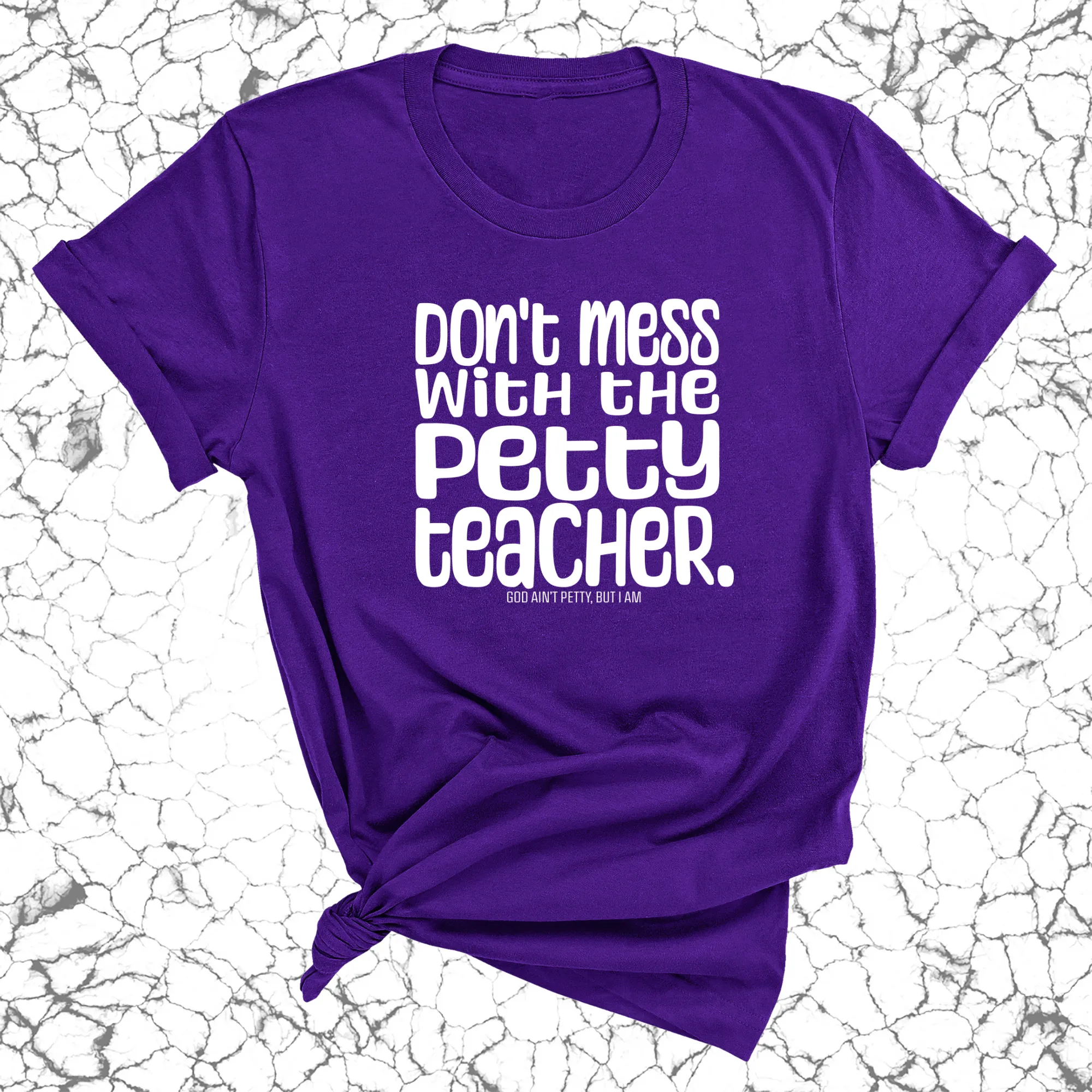 Don't Mess with the Petty Teacher Unisex Tee