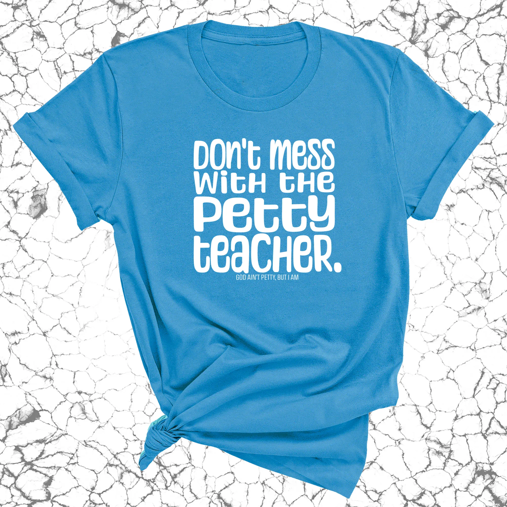 Don't Mess with the Petty Teacher Unisex Tee