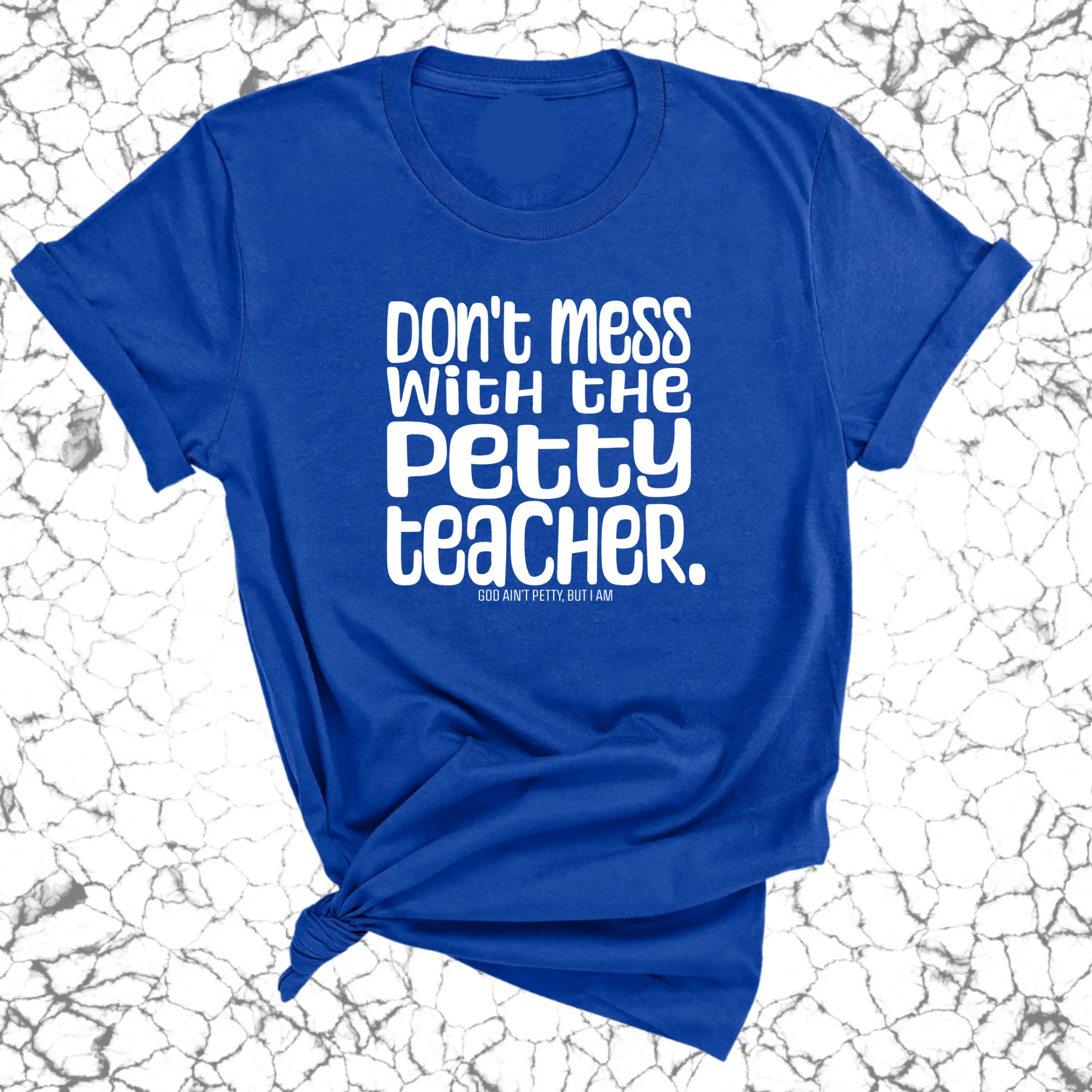 Don't Mess with the Petty Teacher Unisex Tee