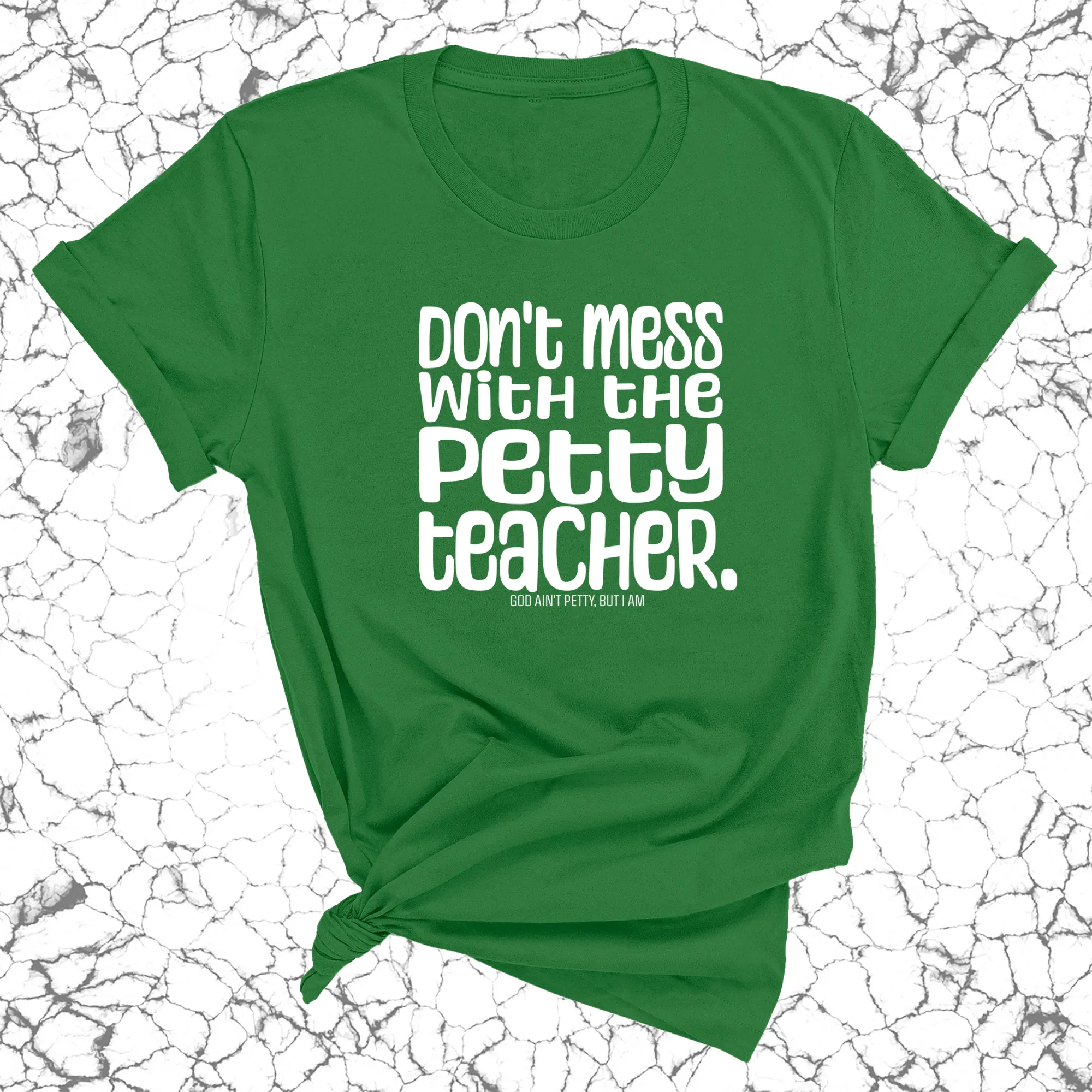 Don't Mess with the Petty Teacher Unisex Tee