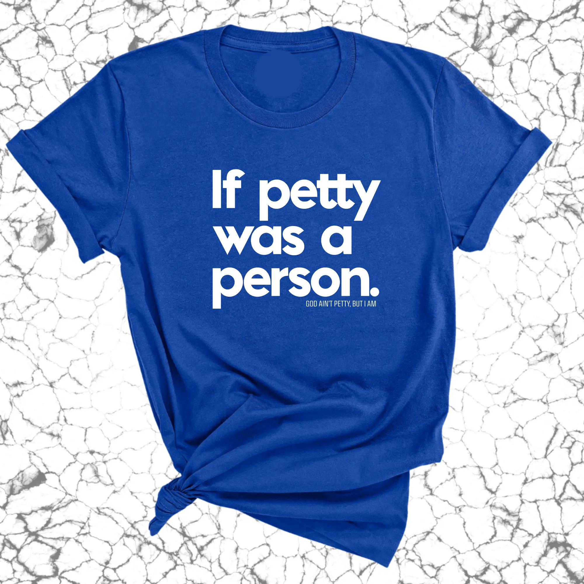 If petty was a person Unisex Tee