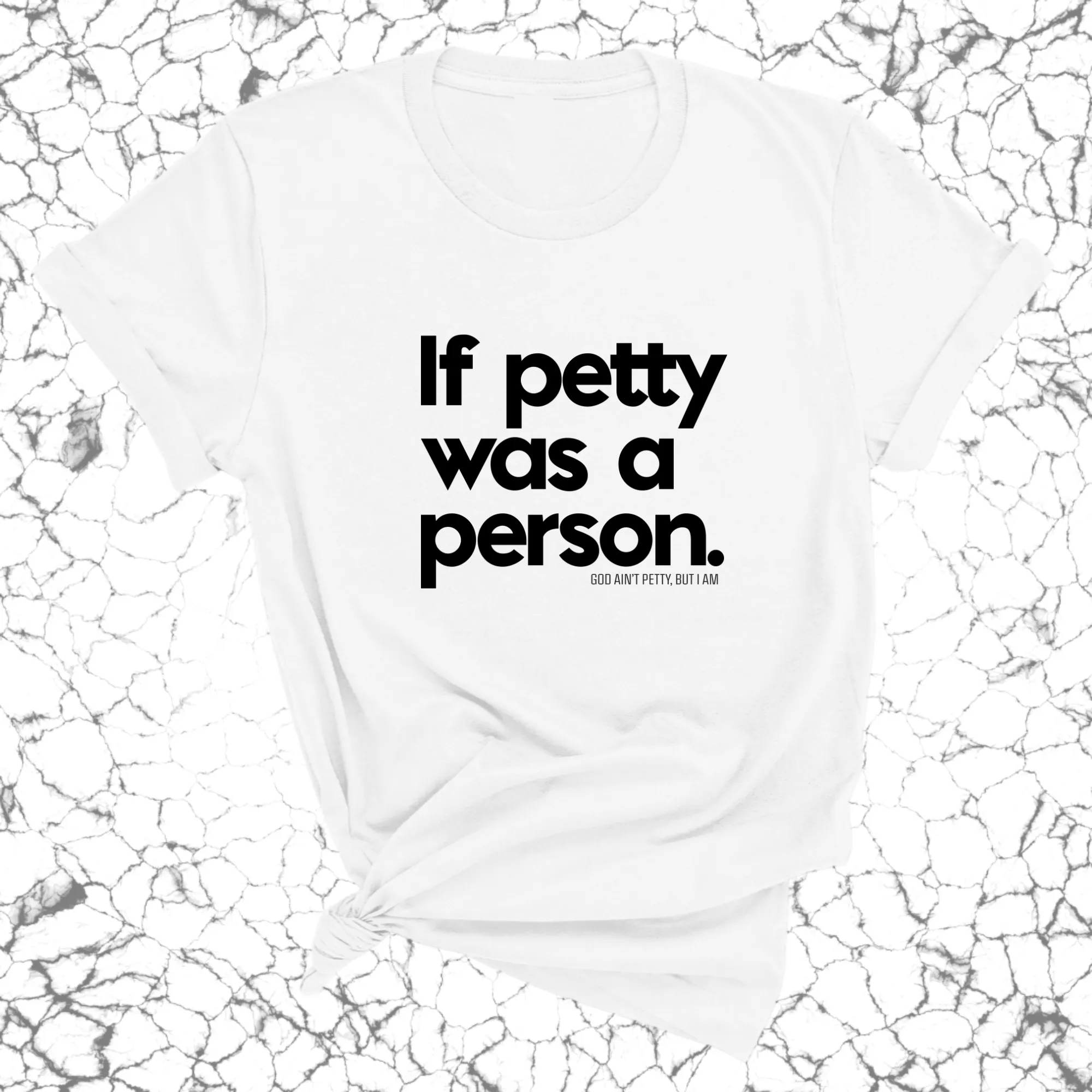 If petty was a person Unisex Tee