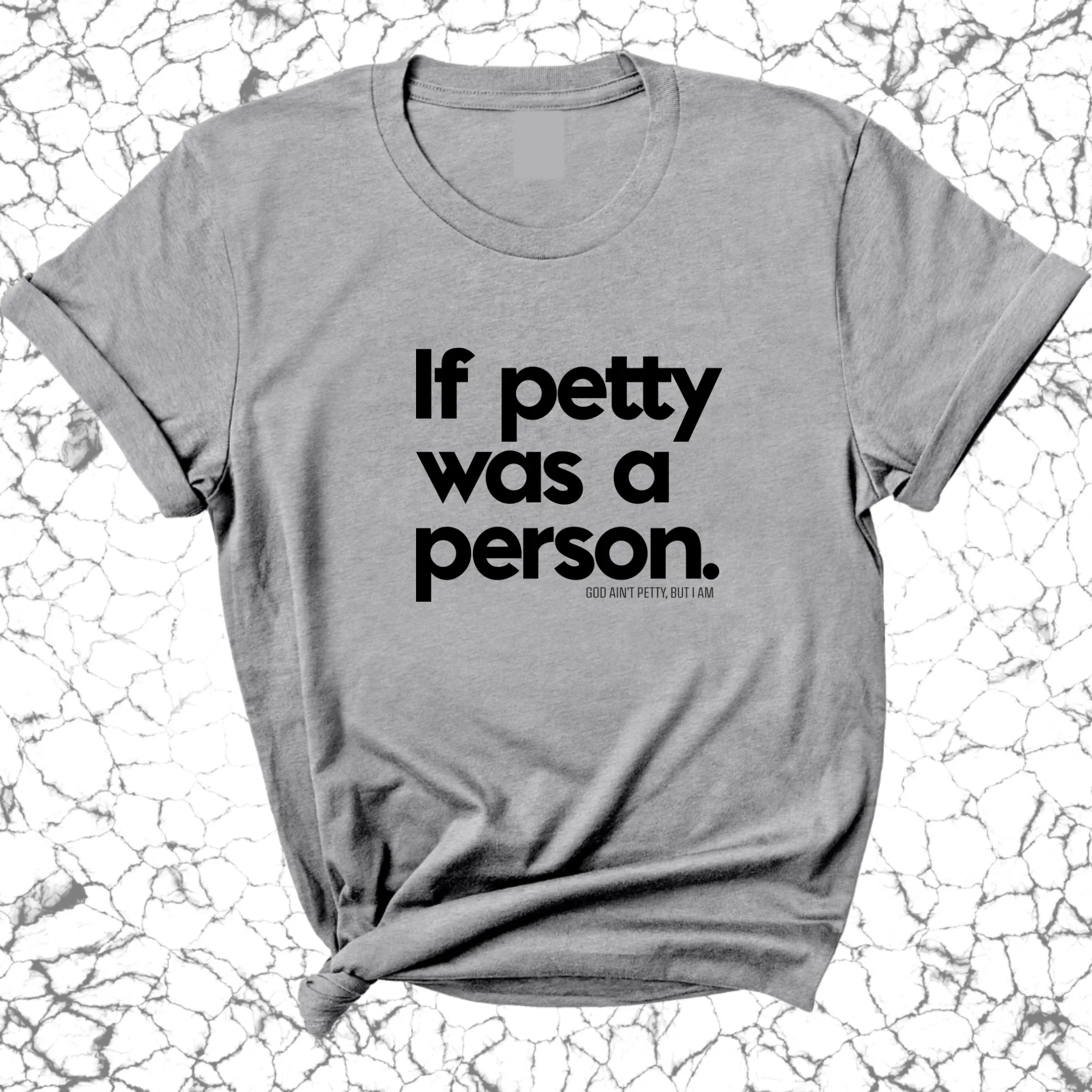 If petty was a person Unisex Tee