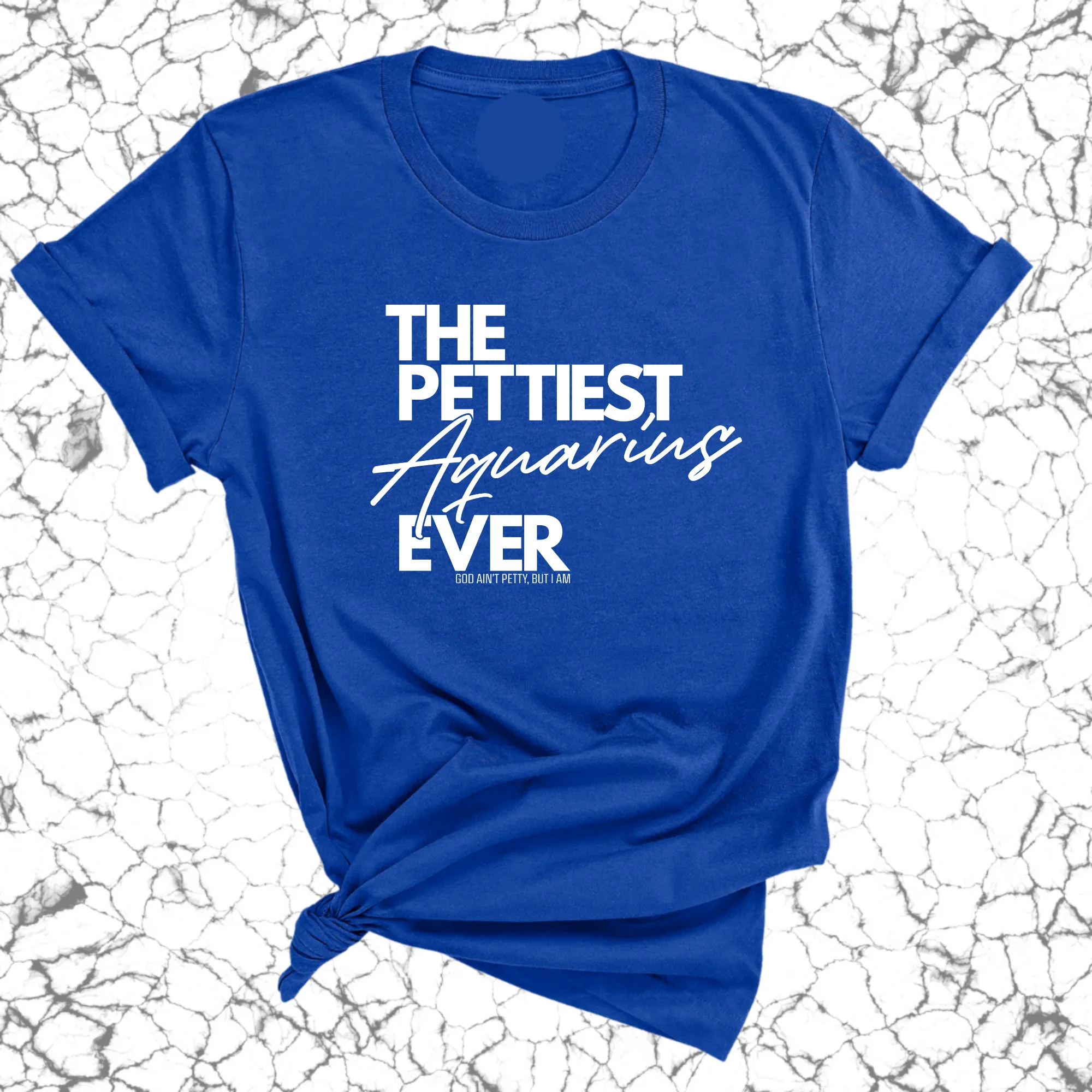 The Pettiest Aquarius Ever Unisex Tee