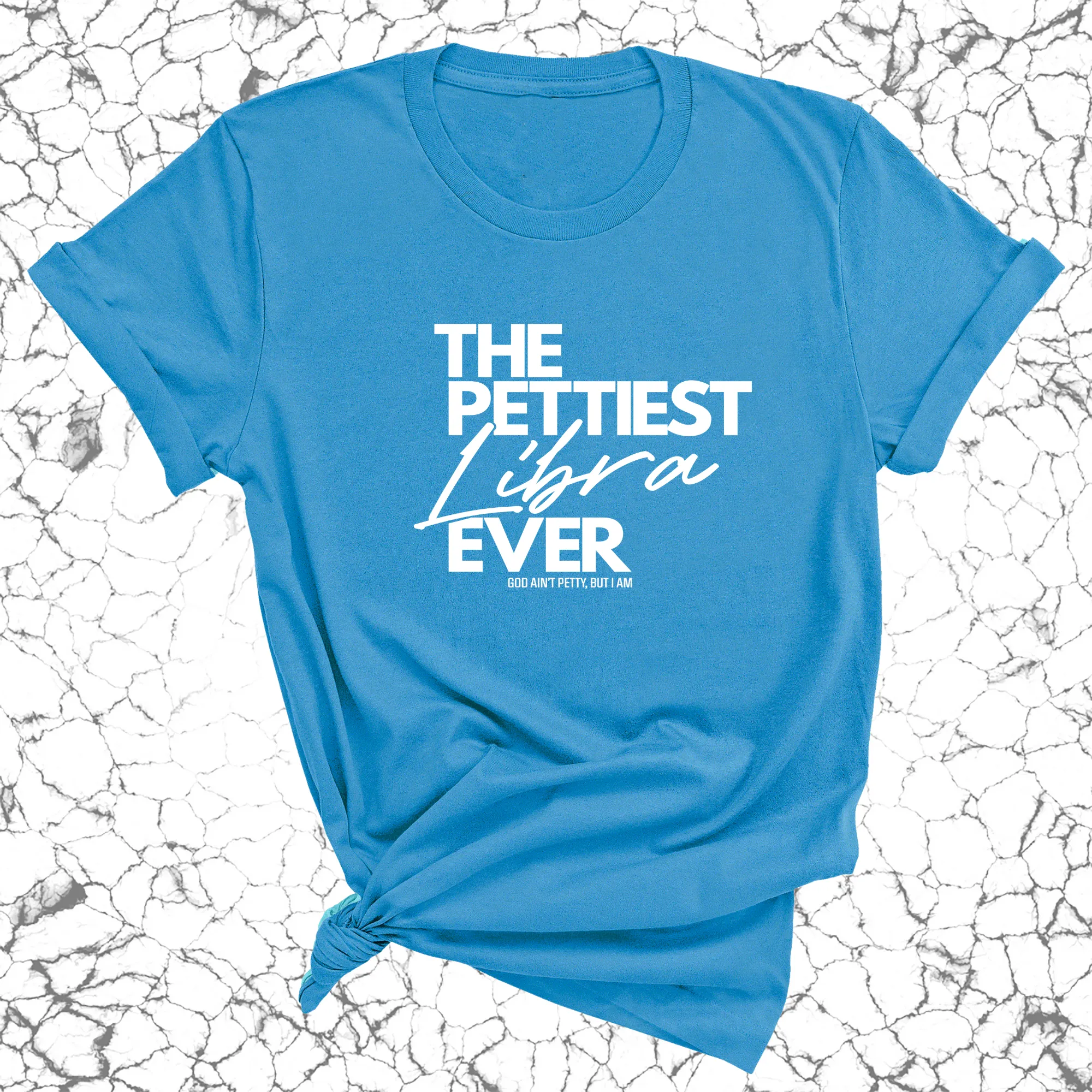 The Pettiest Libra Ever Unisex Tee