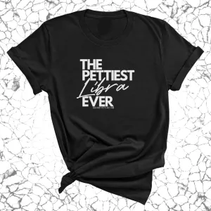 The Pettiest Libra Ever Unisex Tee