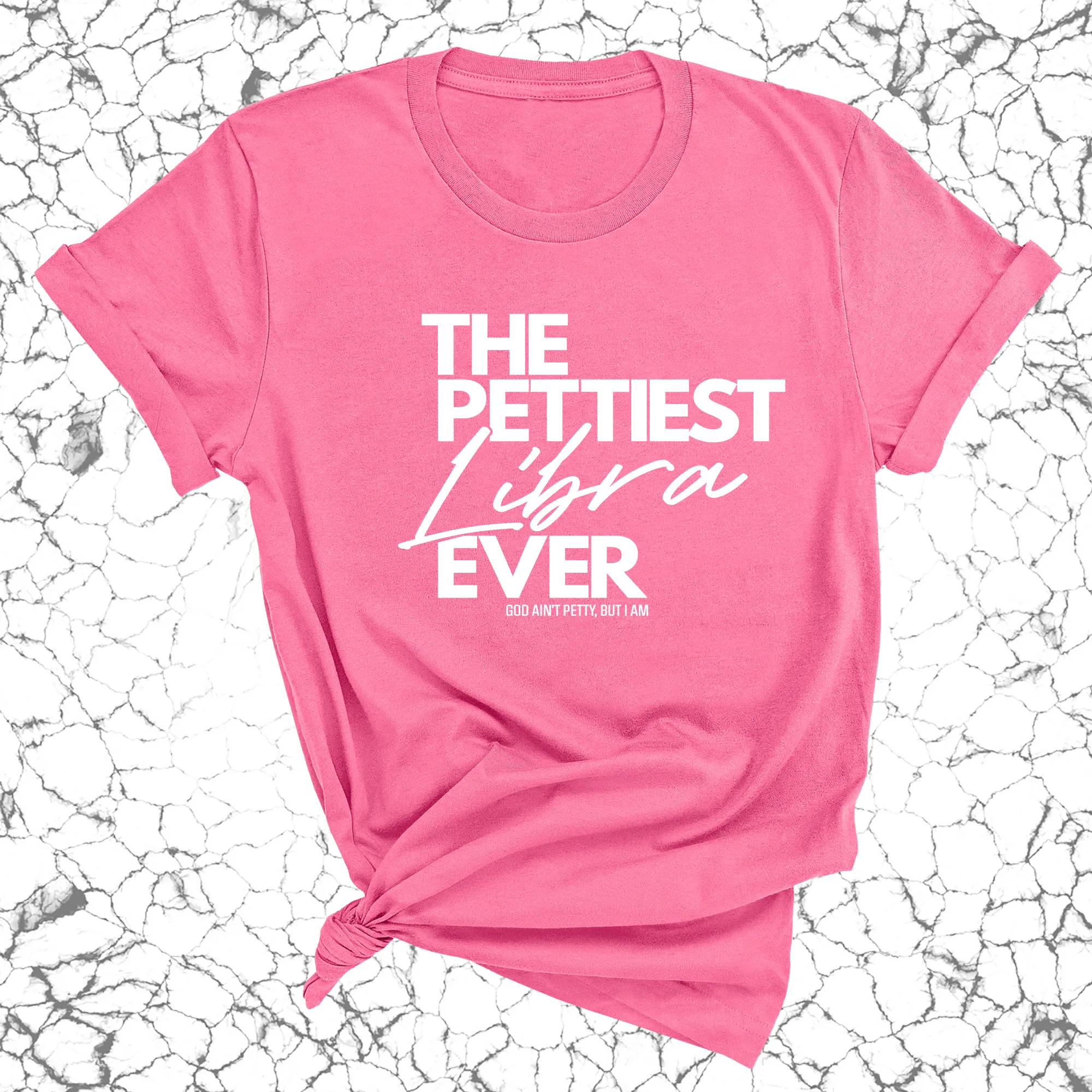 The Pettiest Libra Ever Unisex Tee